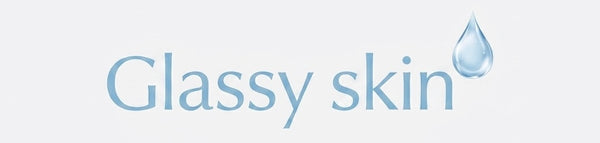 GLASSY SKIN